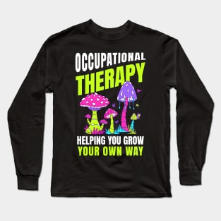 Occupational Therapy Helping You Grow Your Own Way - Personal Growth Long Sleeve T-Shirt